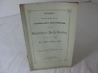 Item #23312 ADDRESS DELIVERED BEFORE THE TWO LITERARY SOCIETIES OF THE UNIVERSITY OF NORTH...