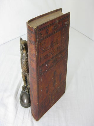 Item #23344 THE SUCCESSFUL HOUSEKEEPER: A Manual of Universal Application, Corporate Authors