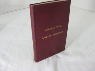 Item #23393 CALCULATIONS IN COTTON WEAVING. James Holmes