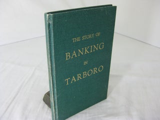 Item #23440 THE STORY OF BANKING IN TARBORO. Captain Henry C. Bridgers, Jr