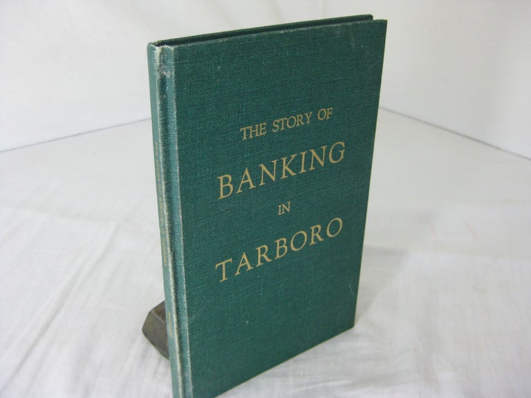 Item #23440 THE STORY OF BANKING IN TARBORO. Captain Henry C. Bridgers, Jr.