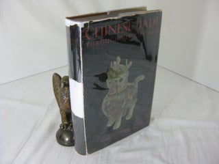 Item #23449 CHINESE JADE THROUGHOUT THE AGES. A Review of its Characteristics, Decoration...
