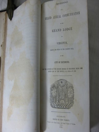 [[ FREEMASONRY, Virginia, (Sammelband, 6 Imprints) PROCEEDINGS OF A SPECIAL GRAND COMMUNICATION OF THE M. W. GRAND LODGE OF VIRGINIA: Begun and Held in the Masons' Hall in the City of Richmond, On the Evening of the Twenty-First of February A. L. 5850-A. D. 1850 (plus 5 more)