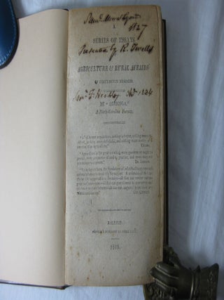 A SERIES OF ESSAYS ON AGRICULTURE & RURAL AFFAIRS; In Forty-Seven Numbers. by "Agricola", A North-Carolina Farmer