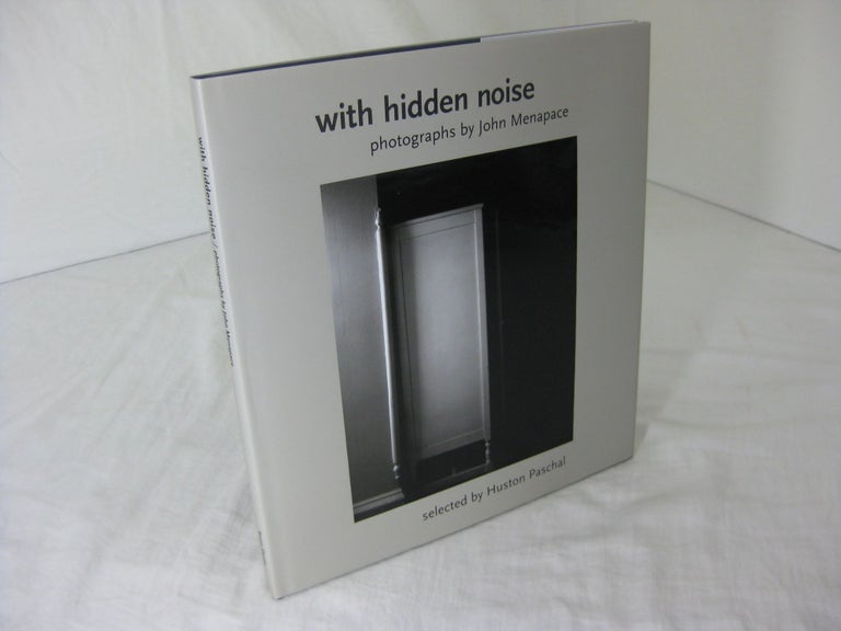 Item #23573 WITH HIDDEN NOISE: Photographs by John Menapace. John Paschal Menapace, Huston, selected by.