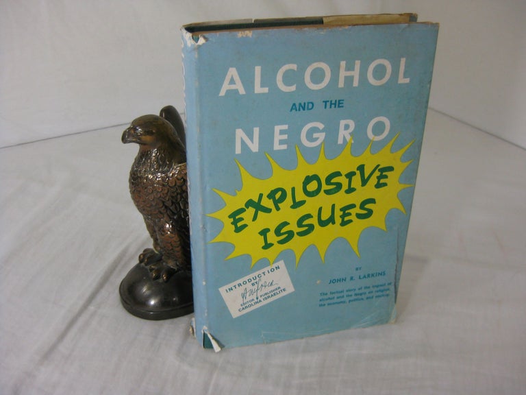 Item #23591 ALCOHOL AND THE NEGRO: Explosive Issues. John R. Larkins.