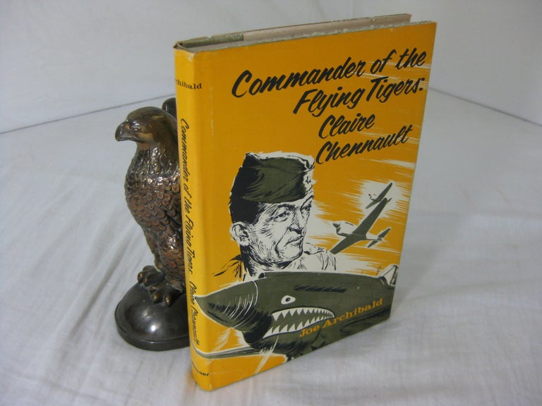 Item #23730 COMMANDER OF THE FLYING TIGERS: Claire Lee Chennault (Signed). Joe Archibald.