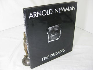 Item #23929 ARNOLD NEWMAN: FIVE DECADES. Arnold Newman, Arthur Ollman