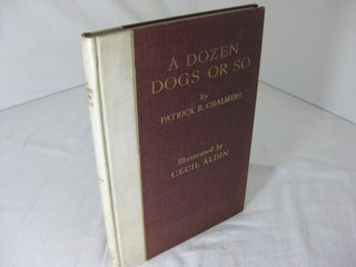 Item #23981 A DOZEN DOGS OR SO (Signed). Patrick R. Chalmers, Cecil Aldin