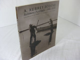 Item #24048 A.AUBREY BODINE: Baltimore Pictorialist, 1906-1970 (Signed). A. Aubrey Bodine,...
