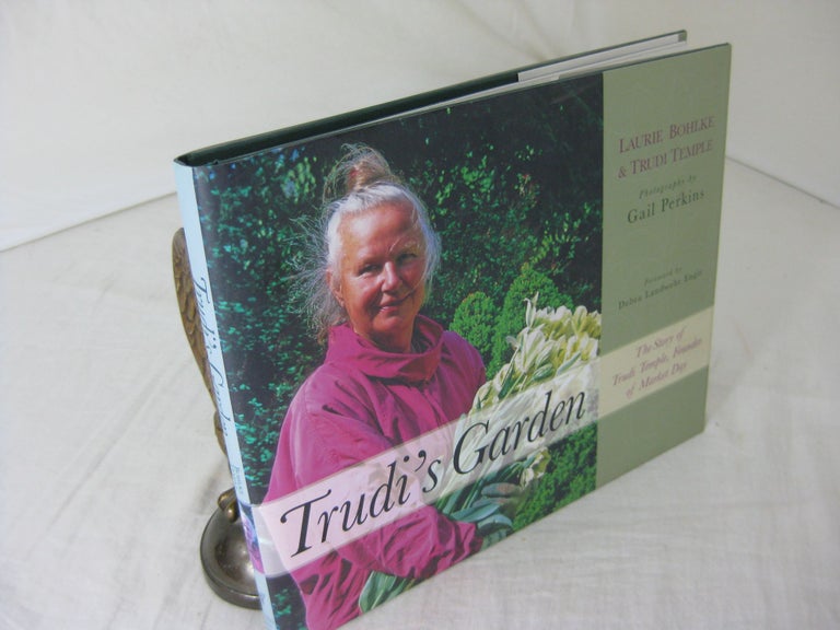 Item #24170 TRUDI'S GARDEN: The Story of Trudi Temple, Founder of Market Day. Laurie Bohlke, Trudi Temple.