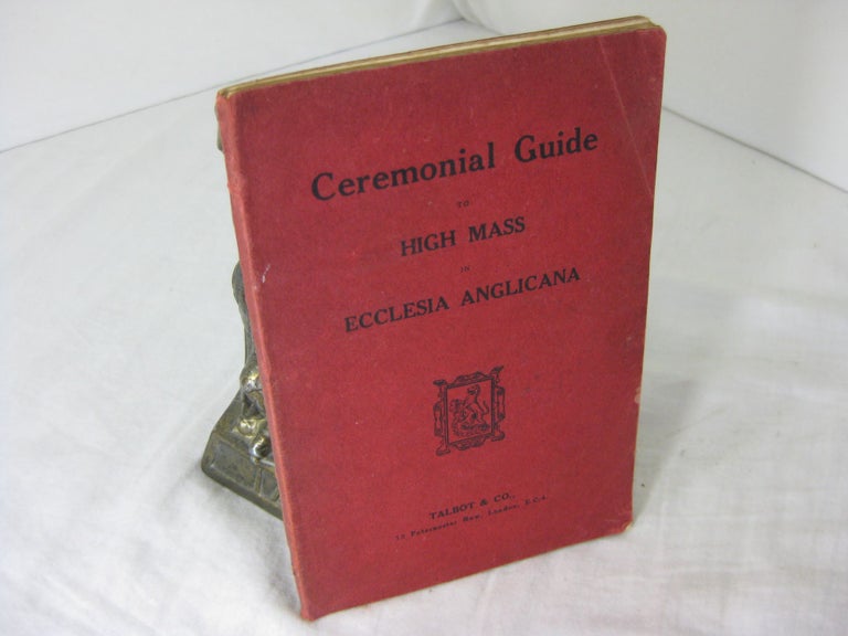 Item #24311 CEREMONIAL GUIDE TO HIGH MASS IN ECCLESIA ANGLICANA. J. Charles Wall, A W. Webb-Bowen.