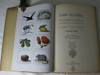 LITTLE BY LITTLE or First English Lesson-Book for Children from Five to Ten Years of Age.