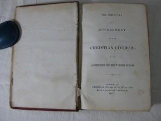 THE PRINCIPLES AND GOVERNMENT OF THE CHRISTIAN CHURCH: Also, A Directory for the Worship of God.