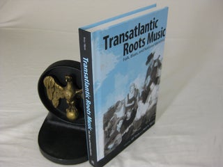 Item #25181 TRANSATLANTIC ROOTS MUSIC: Folk, Blues, and National Identities. Jill Terry, Neil A....
