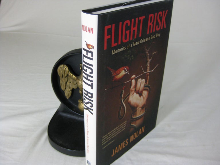 Item #25221 FLIGHT RISK: Memoirs of a New Orleans Bad Boy. James Nolan.
