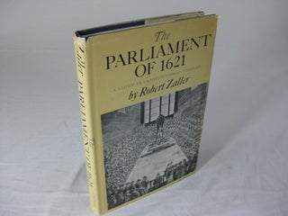 Item #25359 THE PARLIAMENT OF 1621; A Study In Constitutional Conflict. Robert Zaller