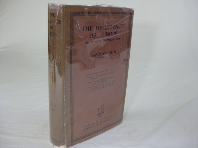 Item #25469 THE DECADENCE OF EUROPE: The Paths of Reconstruction. Francesco Nitti, F. Brittain.
