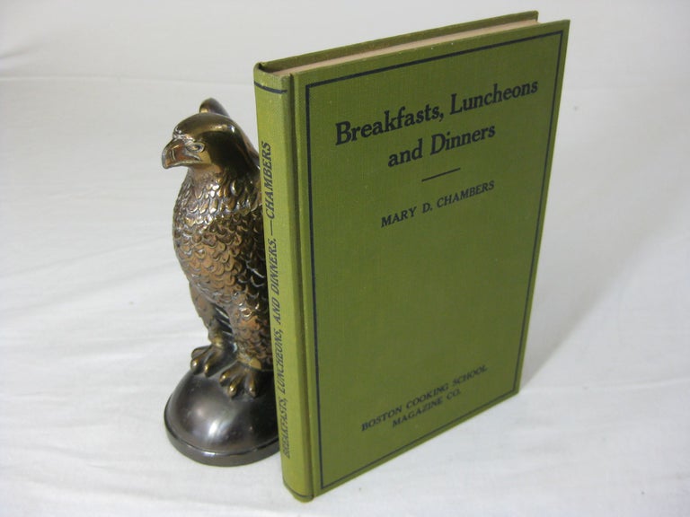 Item #25484 BREAKFASTS, LUNCHEONS AND DINNERS: How To Plan Them How to Serve Them How To Behave At Them. Mary D. Chambers.