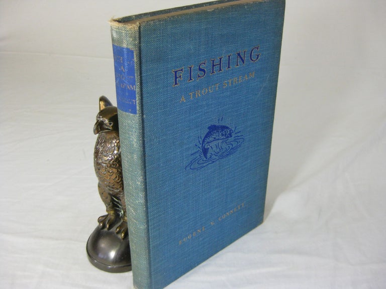 Item #25501 FISHING A TROUT STREAM. Eugene V. Lawrence B. Smith photographer Connett.