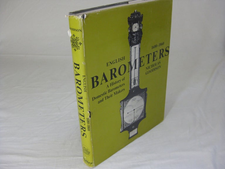 Item #25794 ENGLISH BAROMETERS 1680-1860: A History of Domestic Barometers and their makers. Nicholas Goodison.