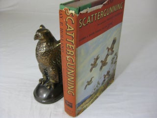 Item #25824 SCATTERGUNNING. A book on hunting the feathered game of North America, describing the...