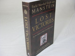 Item #25834 LOST VICTORIES. Field Marshal Erich von Manstein, Anthony G. Powell, Capt. B. H....