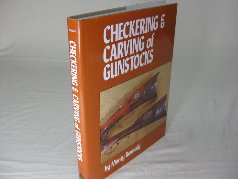 Item #25959 THE CHECKERING AND CARVING OF GUNSTOCKS. Monty Kennedy.