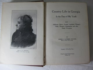 COUNTRY LIFE IN GEORGIA IN THE DAYS OF MY YOUTH Also Addresses Before Georgia Legislature, Women's Clubs, Women's Organizations and Other Noted Occassions