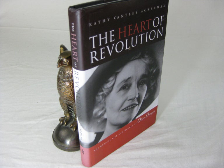 Item #26042 THE HEART OF REVOLUTION: the Radical Life and Novels of Olive Dargan. Kathy Cantley Ackerman.