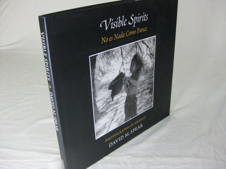 Item #26097 VISIBLE SPIRITS: No es Nada Como Parece [Nothing Is Ever As It Seems]. David M. -photographs and text Spear.