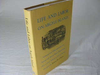 Item #26108 LIFE AND LABOR ON ARGYLE ISLAND: Letters and Documents of a Savannah River Rice...