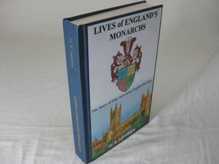 Item #26115 LIVES OF ENGLAND'S MONARCHS: The Story of Our American English Heritage (Signed). H....