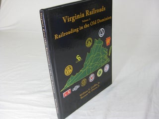 Item #26121 VIRGINIA RAILROADS. Volume 1: Railroading in the Old Dominion. William E. Griffin,...