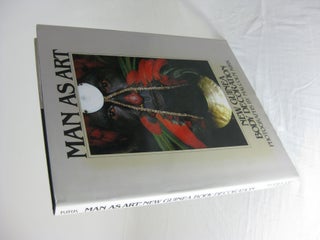 Item #26146 MAN AS ART: New Guinea Body Decoration. Malcolm Kirk, Andrew Strathern