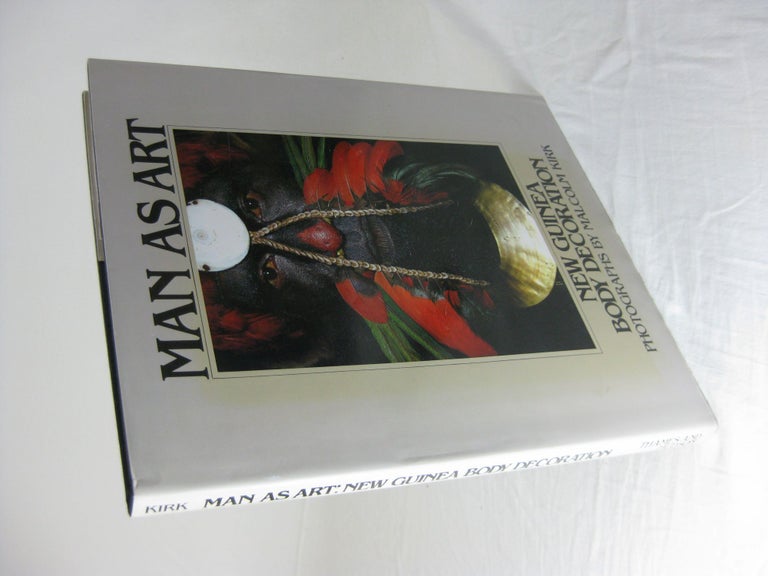 Item #26146 MAN AS ART: New Guinea Body Decoration. Malcolm Kirk, Andrew Strathern.
