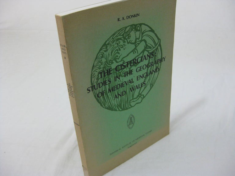 Item #26283 THE CISTERCIANS: Studies in the Geography of Medieval England and Wales. R. A. Donkin.