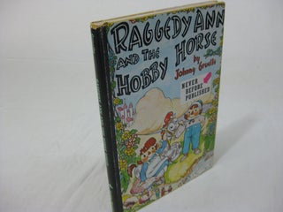 Item #26471 RAGGEDY ANN AND THE HOBBY HORSE. Johnny Gruelle