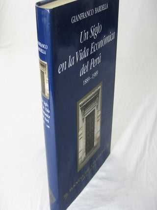 Item #26518 UN SIGLO EN LA VIDA ECONOMICA DEL PERU 1889-1989. Gianfranco Bardella