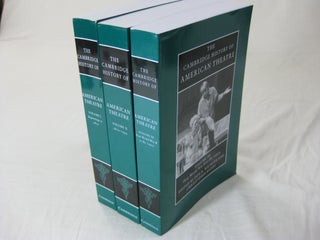Item #26571 THE CAMBRIDGE HISTORY OF AMERICAN THEATRE: 3 Volume Set. Don B. Wilmeth, Christopher...
