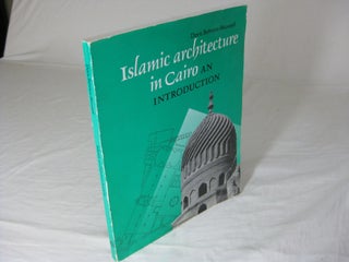 Item #26656 ISLAMIC ARCHITECTURE IN CAIRO: An Introduction. Doris Behrens-Abouseif