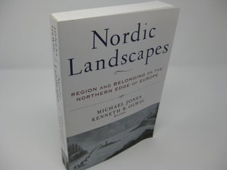 Item #27028 NORDIC LANDSCAPES: Region and Belonging on the Northern Edge of Europe. Michael...