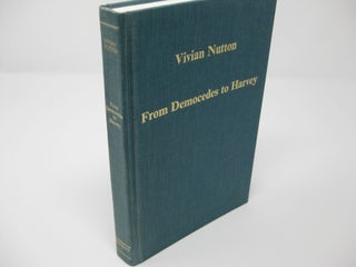 Item #27042 FROM DEMOCEDES TO HARVEY: Syudies in the History of Medicine. Vivian Nutton