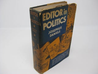 Item #27205 EDITOR IN POLITICS (Signed). Josephus Daniels