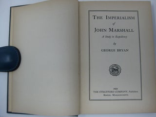 THE IMPERIALISM OF JOHN MARSHALL. A Study in Expediency