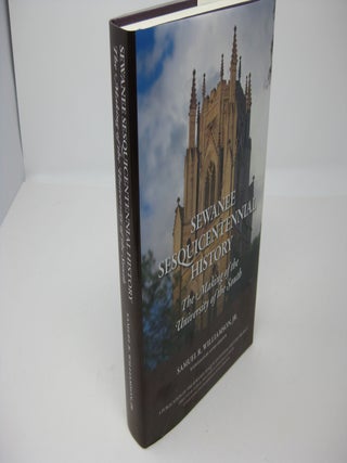 Item #27358 SEWANEE SESQUICENTENNIAL HISTORY: The Making of the University of the South. Samuel...
