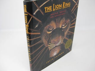 Item #27409 THE LION KING: Pride Rock of Broadway. Julie Taymor, Alexis Greene