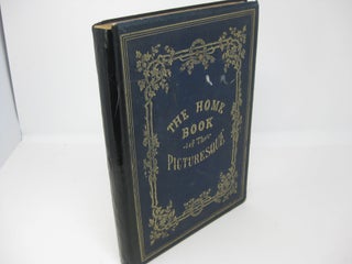 Item #27436 THE HOME BOOK OF THE PICTURESQUE: or American Scenery, Art, and Literature....