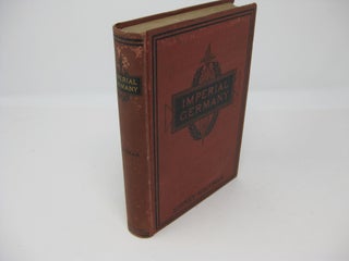 Item #27468 IMPERIAL GERMANY: A Critical Study of Fact and Character. Sidney Whitman