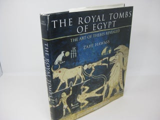 Item #27616 THE ROYAL TOOMBS OF EGYPT: The Art of Thebes Revealed. SIGNED. Zahi Hawass, Sandro...
